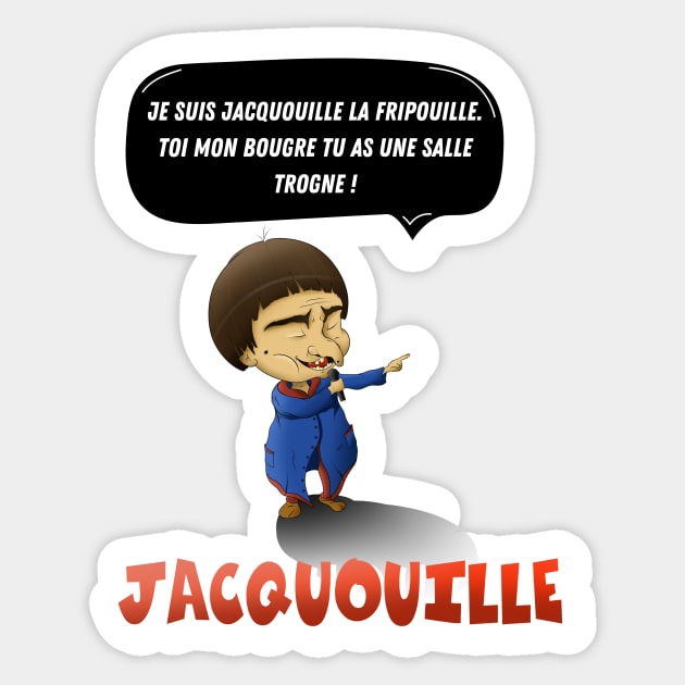 I am Jacquouille the scoundrel. YOU, my bugger, you have a bad room! Sticker by Panthox